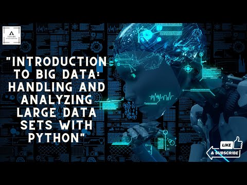 Introduction to Big Data: Handling and Analyzing Large Data Sets with Python
