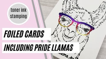 Foil Stamping - Making Pride and Birthday cards with minc toner ink