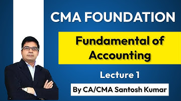 CMA Foundation Accounts | Lecture 1 | By CA/CMA Santosh Kumar