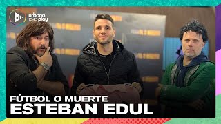 FÚTBOL O MUERTE con Esteban Edul: "No podés jugar con una remera rosa" |  #VueltaYMedia