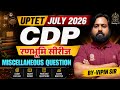 UP TET 2026 | CDP - MISCELLANEOUS QUESTION | CDP Class for Uptet exam 2026 | CDP Practice Class