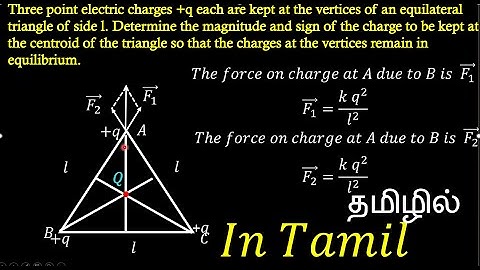 Three point electric charges +q each are kept at the vertices of an equilateral triangle of/In Tamil