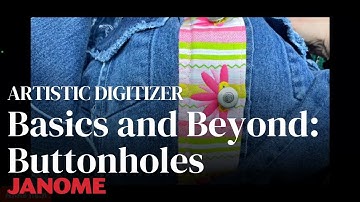 Basics and Beyond With Artistic Digitizer: Buttonholes