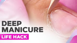 Deep Manicure Life Hack | Clean Cuticle Pocket | Russian Manicure