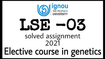 LSE-03 solved assignment 2021 / IGNOU genetics solved assignment / LSE 03 solved assignment / ignou
