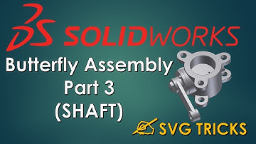 Modelling Butterfly Assembly Part 3 (SHAFT) [Solidwork]