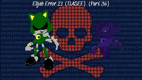 Elijah Error 21 (TLASEE) Part 36