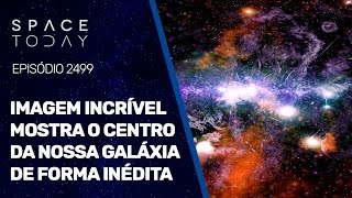 IMAGEM INCRÍVEL MOSTRA O CENTRO DA NOSSA GALÁXIA DE FORMA INÉDITA