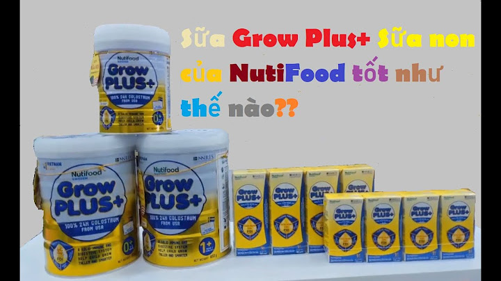 Sữa grow plus cam của nutifood giá bao nhiêu năm 2024