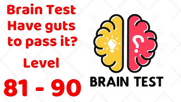 Brain Test - Have guts to pass it? Level 81-90 Walkthrough Solution