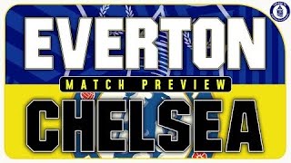 Everton V Chelsea | Match Preview