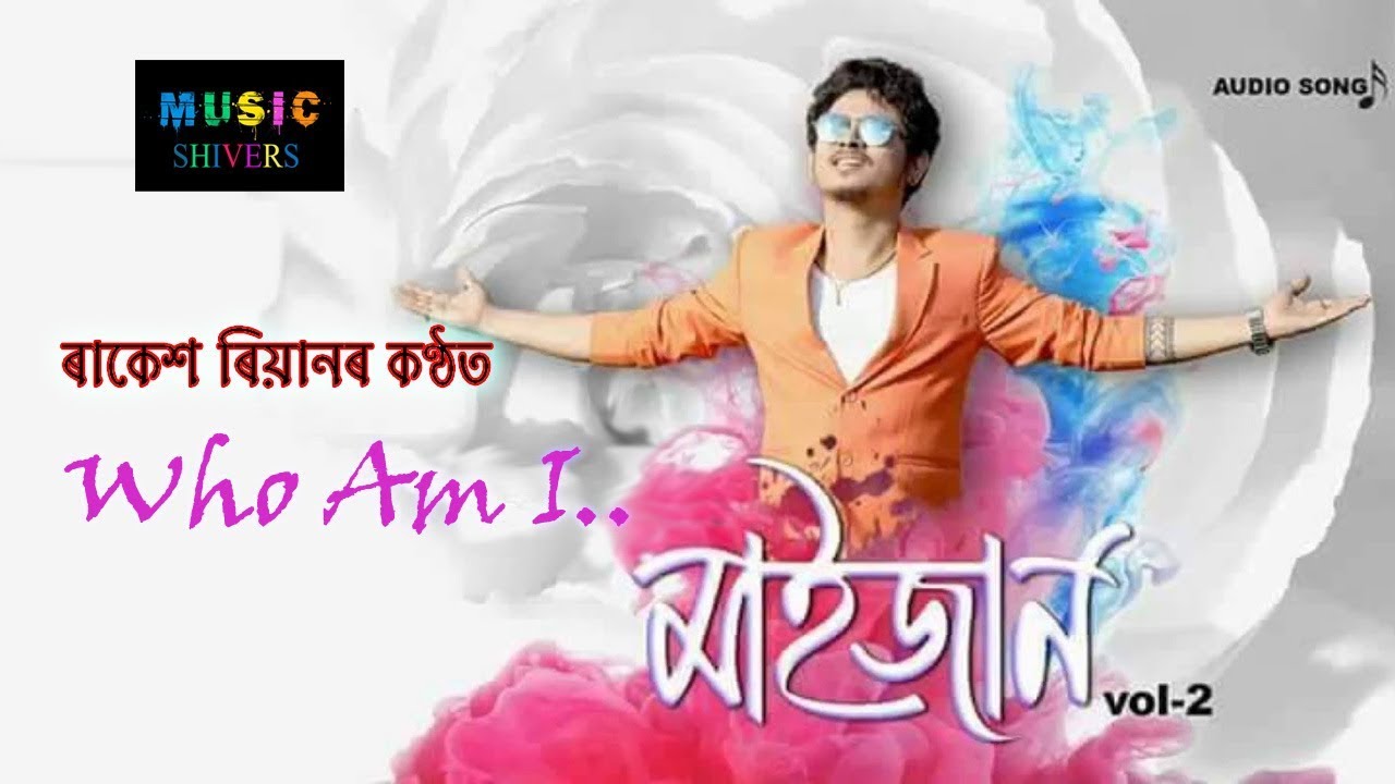 Who Am I By Rakesh Riyan  Maijaan Vol II  New Superhit Assmaese Song 2018 