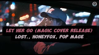Lost Honeyfox Pop Mage  Let Her Go magic Cover Release