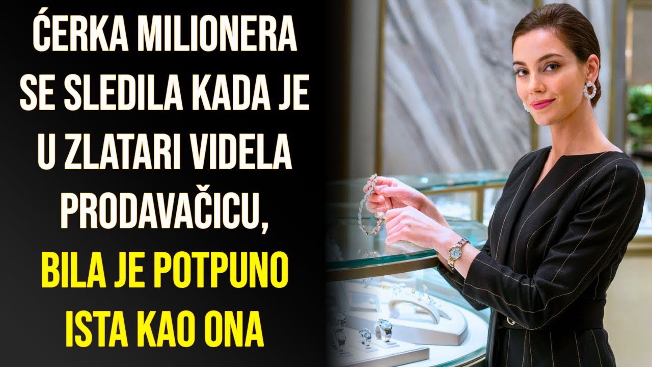 ĆERKA MILIONERA SE SLEDILA KADA JE U ZLATARI VIDELA PRODAVAČICU, BILA JE POTPUNO ISTA KAO ONA