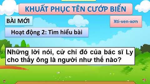 LỚP 4 - TẬP ĐỌC TUẦN 25 - KHUẤT PHỤC TÊN CƯỚP BIỂN