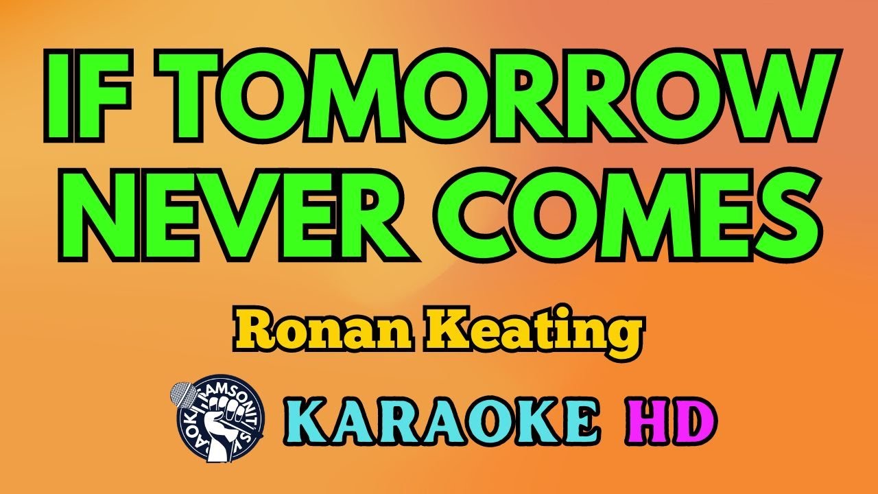 If Tomorrow Never Comes KARAOKE by Ronan Keating 4K HD @samsonites ...