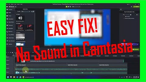 Fix No Sound Playback in Camtasia 2020 2021 2022 2023 2024