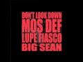 Dont look down feat mos def lupe fiasco  big sean