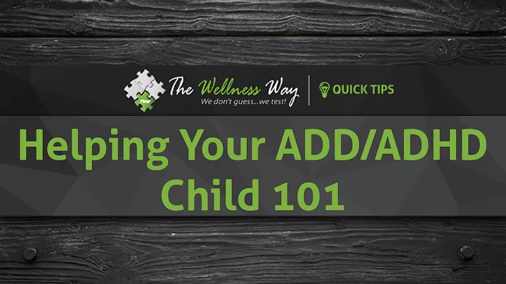 ADD & ADHD | TWW Quick Tips