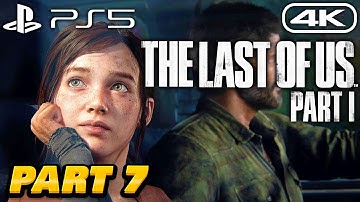 THE LAST OF US PART I Gameplay Walkthrough - PART 7 - 4K 60FPS PS5 No Commentary