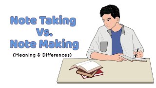 Differences Between Note Taking and Note Making