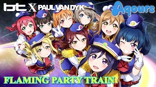 BT & Paul van Dyk vs Aqours - FLAMING PARTY TRAIN (DJ Kurosaki Mashup)