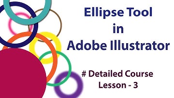 How To Use Ellipse Tool In Adobe Illustrator | Free Detailed Course | Lesson - 3