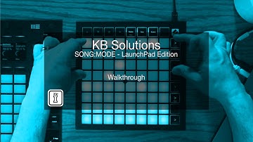 SONG:MODE - LaunchPad Edition - Walkthrough -Control Surface Script for Ableton Live