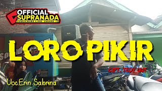 TERBARU SUPRA NADA INDONESIA / LORO PIKIR ( Tedy Uut)  Cover Erin Sabrina Live Latihan