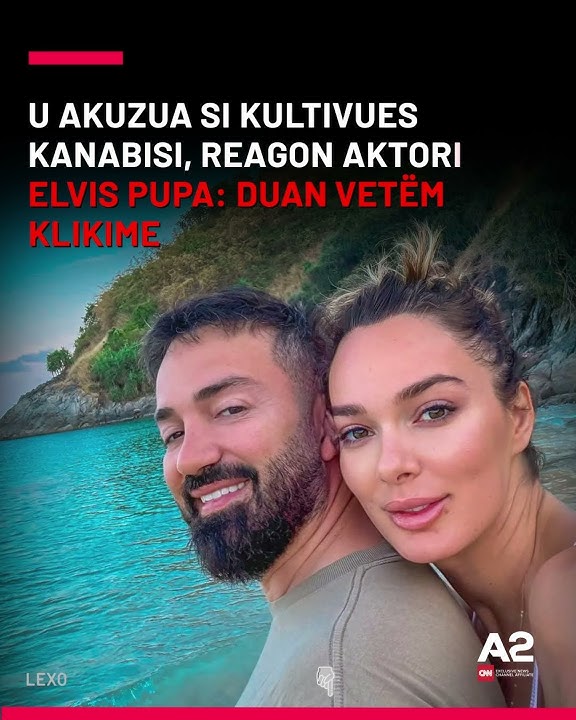 U akuzua si kultivues kanabisi, reagon aktori Elvis Pupa: Duan vetëm klikime
