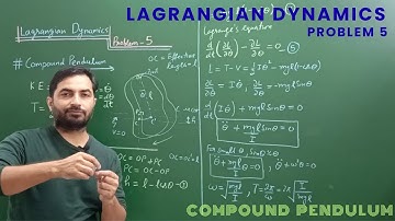 Lagrangian Dynamics - Problem 5 - Compound Pendulum