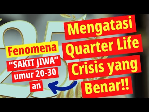 MENGATASI FENOMENA "Sakit Jiwa" di Usia 20-30 an (QUARTER LIFE CRISIS