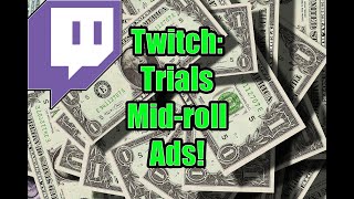 Twitch Trialing Mid-roll Ads? WHAT ARE THEY THINKING?