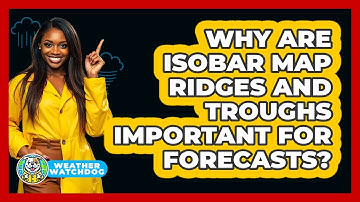 Why Are Isobar Map Ridges And Troughs Important For Forecasts? - Weather Watchdog