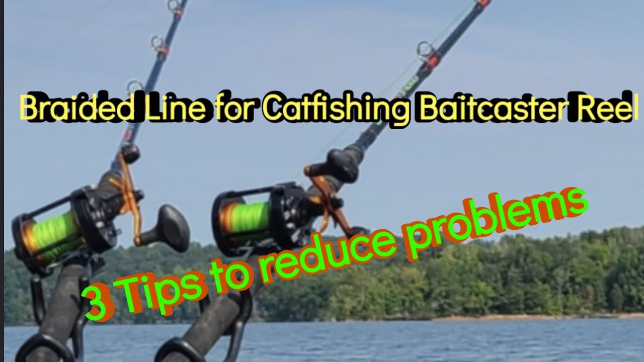 problems with braided fishing line Braided line for Catfishing Baitcasters.Tips to reduce problems #fishing  #fishinggear