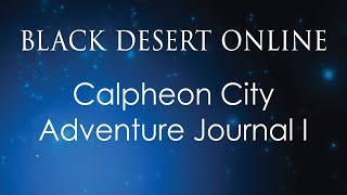 Black Desert Online  Knowledge Guide | Journal of Calpheon | Calpheon City Adventure Journal I