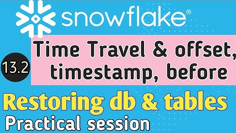 Time Travel in Snowflake full practical session | Restoring objects | offset, timestamp and before