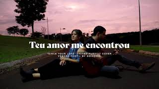 Video thumbnail of "Teu Amor me Encontrou | ("Since your love" ver. FHOP) cover DOISDOIS"