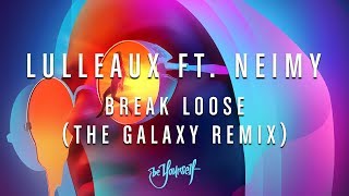 Detalles Lulleaux - Break Loose (ft. NEIMY) (The Galaxy Remix) Noticias