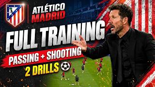 Atletico Madrid Full Training | Passing + Shooting ⚽2 Drills