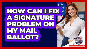 How Can I Fix A Signature Problem On My Mail Ballot?