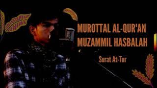 MUROTTAL AL- QUR'AN - SURAT AT TUR - MUZAMMIL HASBALAH - TANPA IKLAN #VIRAL #TERBARU