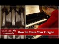 How to train your dragon on the organ  anna lapwood
