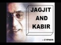 Kabir ke DOHE by JAGJIT AND KABIR   YouTube Mp3 Song