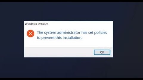 [SOLVED] Windows - "The system administrator has set policies to prevent this installation"