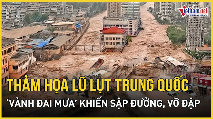 Trung Quốc chìm trong thảm họa lũ lụt: Sập cầu, nguy cơ vỡ đập, mưa không ngừng trút nước
