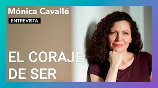 “El coraje de ser” | Entrevista a Mónica Cavallé