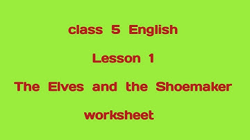 class 5 English Lesson 1 The Elves and the Shoemaker exercise