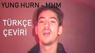 Yung Hurn – MHM (Türkçe Çeviri)