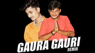 Gaura Gauri  Remix DJ Chandan & DJ Yahoo